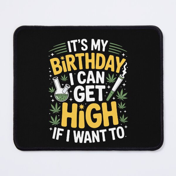 Item preview, It’s My Birthday I Can Get High Funny Weed 420 Joke designed and sold by Say It With Ink.