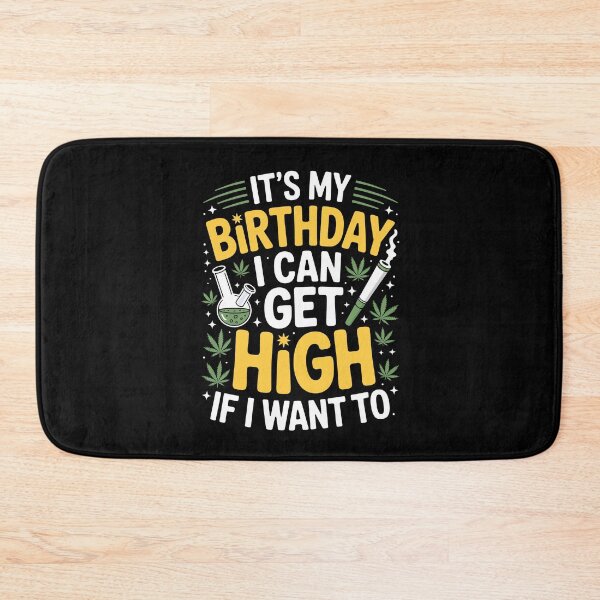 Item preview, It’s My Birthday I Can Get High Funny Weed 420 Joke designed and sold by Say It With Ink.