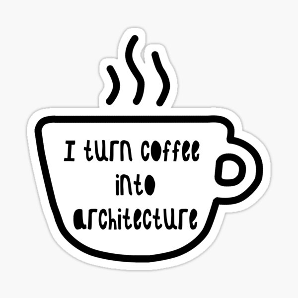 Item preview, I turn coffee into architecture designed and sold by FunnyGrief.