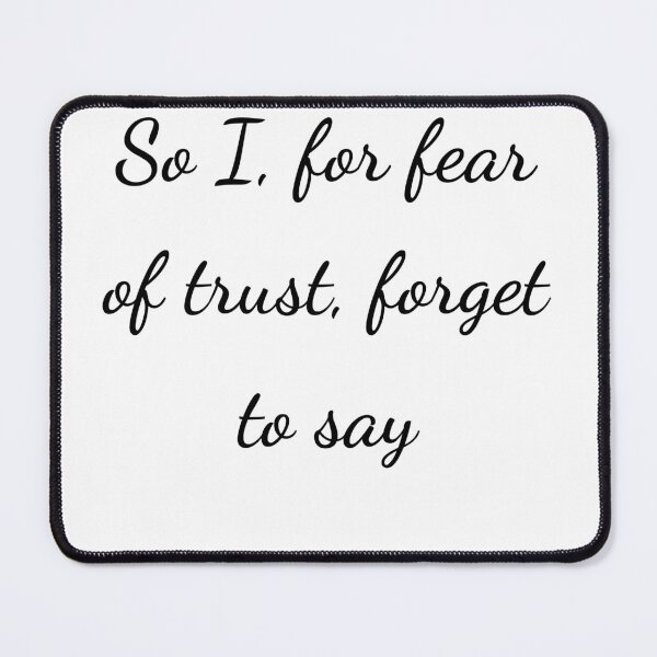 Item preview, "So I, for fear of trust, forget to say" - handwriting black designed and sold by ariksworld.