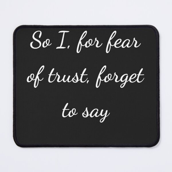 Item preview, "So I, for fear of trust, forget to say" - handwriting white designed and sold by ariksworld.