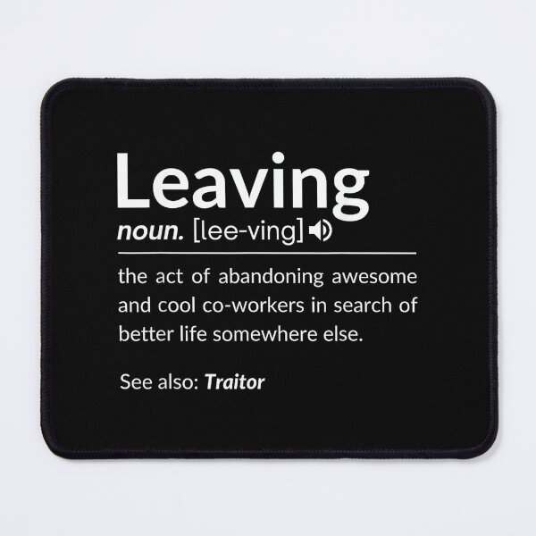 Item preview, Definition Of Leaving For Coworkers Leaving For New Jobs designed and sold by MarkVHulings.