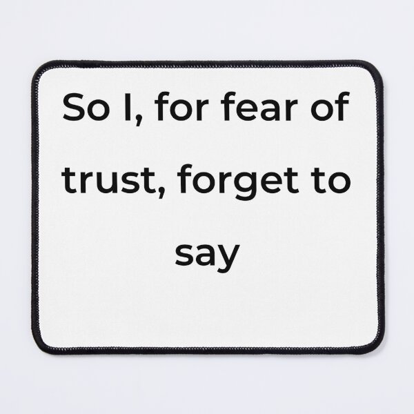 Item preview, "So I, for fear of trust, forget to say" - print black designed and sold by ariksworld.