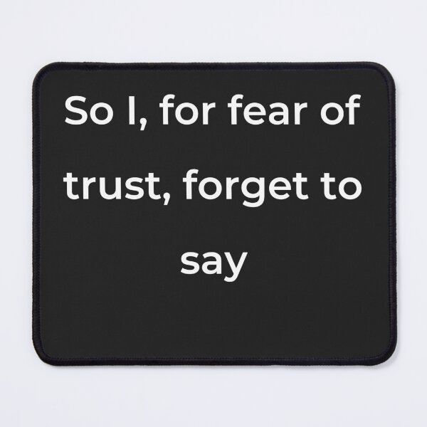 Item preview, "So I, for fear of trust, forget to say" - print white designed and sold by ariksworld.