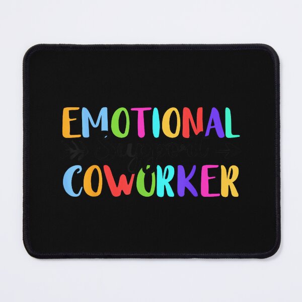 Item preview, Emotional Support Coworker Colleague Workplace Supportive designed and sold by MarkVHulings.
