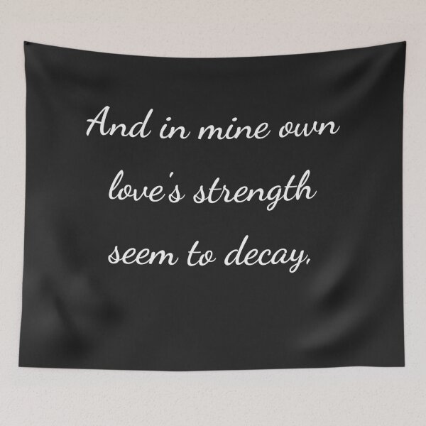 Item preview, "And in mine own love's strength seem to decay," - handwriting white designed and sold by ariksworld.