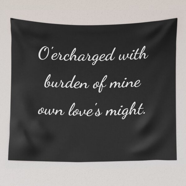 Item preview, "O'ercharged with burden of mine own love's might." - handwriting white designed and sold by ariksworld.