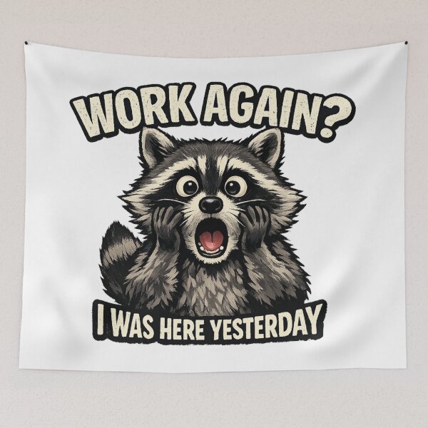 Item preview, Shocked Raccoon Work Again? I Was Here Yesterday Funny Graphic Design designed and sold by RolMerch.