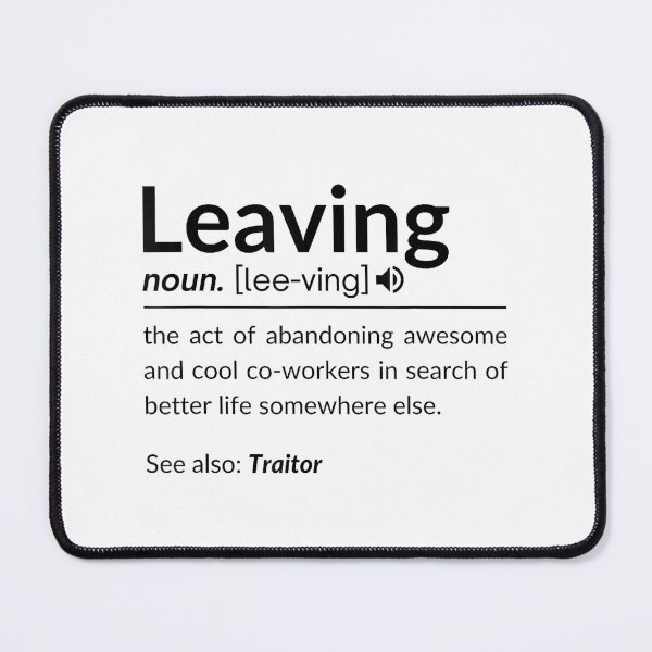 Item preview, Definition of Leaving for Coworkers Leaving for New Jobs designed and sold by MarkVHulings.