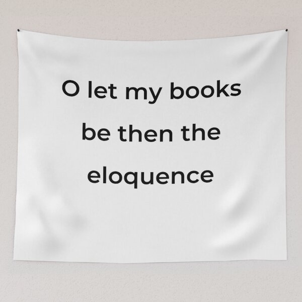 Item preview, "O let my books be then the eloquence" - print black designed and sold by ariksworld.