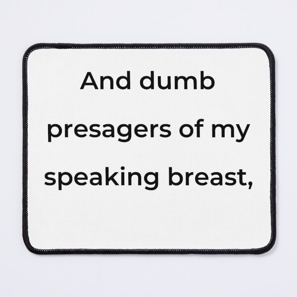 Item preview, "And dumb presagers of my speaking breast," - print black designed and sold by ariksworld.