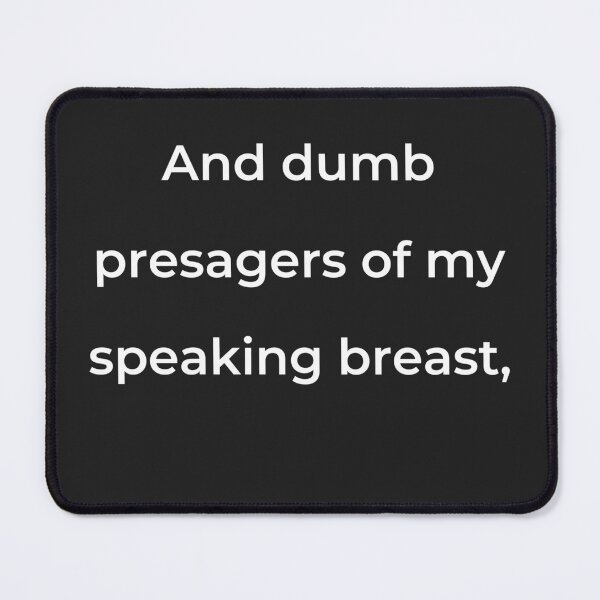 Item preview, "And dumb presagers of my speaking breast," - print white designed and sold by ariksworld.