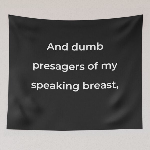 Item preview, "And dumb presagers of my speaking breast," - print white designed and sold by ariksworld.