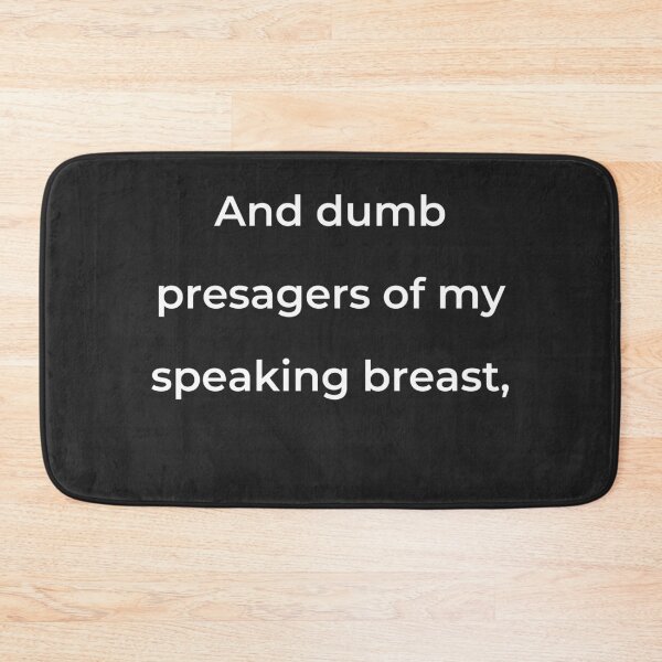 Item preview, "And dumb presagers of my speaking breast," - print white designed and sold by ariksworld.