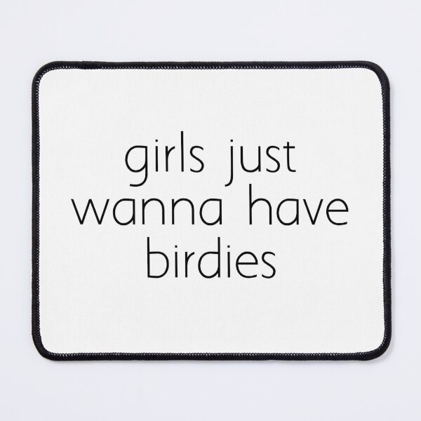 Item preview, girls just wanna have birdies designed and sold by Ice Breakers .