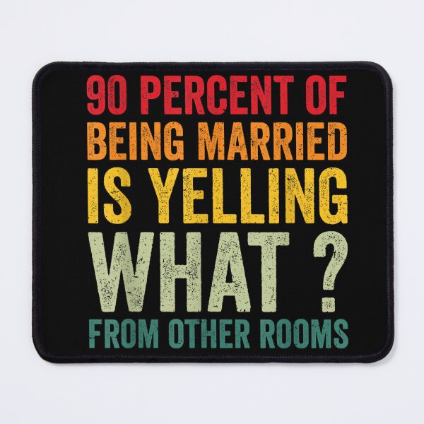 Item preview, 90 percent of being married is yelling what from other rooms T-shirt, 90 percent of being married is yelling what from other rooms Stickers designed and sold by krooslistO.