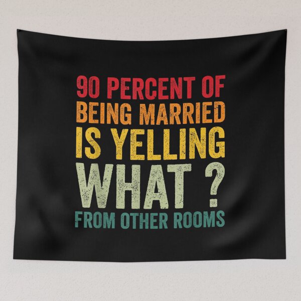 Item preview, 90 percent of being married is yelling what from other rooms T-shirt, 90 percent of being married is yelling what from other rooms Stickers designed and sold by krooslistO.