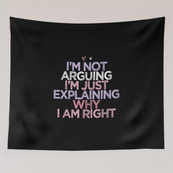 Item preview, I'm Not Arguing I'm Just Explaining Why I Am Right Funny designed and sold by hqmofoo35.