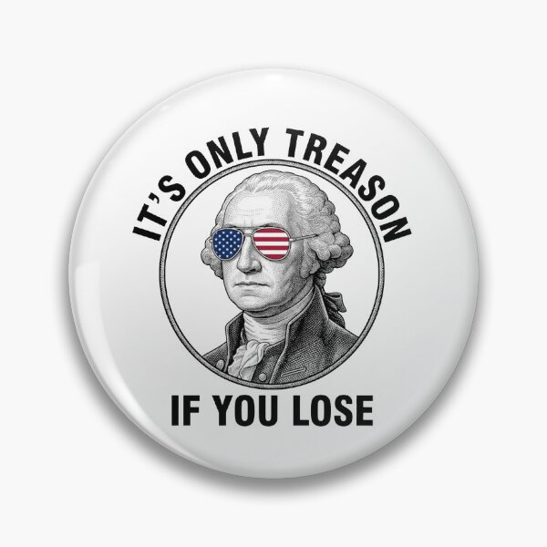Item preview, It's Only Treason If You Lose designed and sold by RamneekFraty.