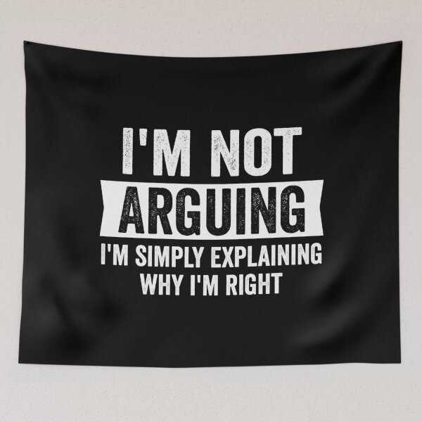 Item preview, I'm Not Arguing I'm Just Explaining Why I Am Right designed and sold by hqmofoo35.