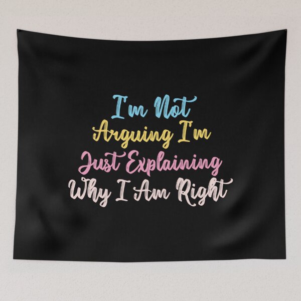 Item preview, I'm Not Arguing I'm Just Explaining Why I Am Right designed and sold by hqmofoo35.