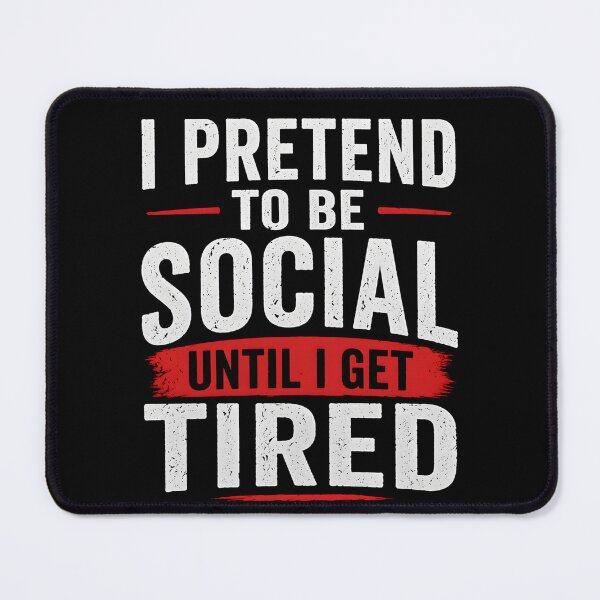 Item preview, I Pretend To Be Social Until I Get Tired – Introvert Humor Funny Quote Design designed and sold by Hischers Solution.
