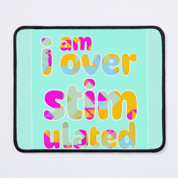 Item preview, I am overstimulated designed and sold by GeoGoose.