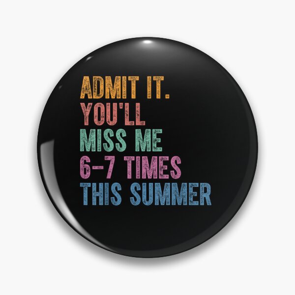 Item preview, Admit It You'll Miss Me 6-7 Times This Summer Funny Last Day designed and sold by ZalcArtStore.