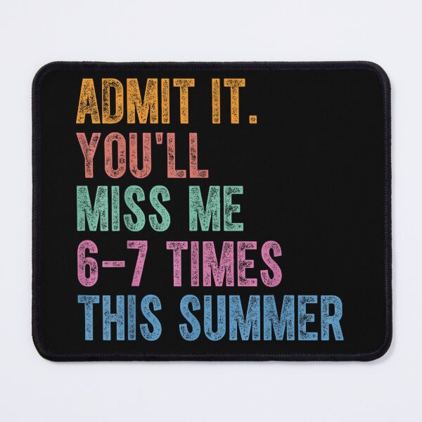 Item preview, Admit It You'll Miss Me 6-7 Times This Summer Funny Last Day designed and sold by ZalcArtStore.