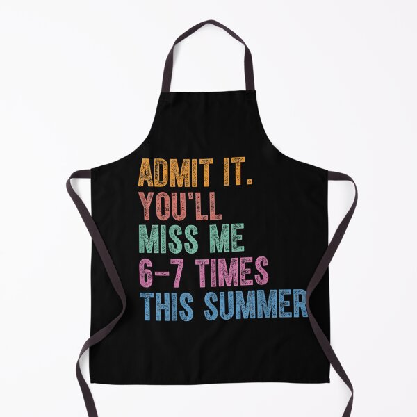 Item preview, Admit It You'll Miss Me 6-7 Times This Summer Funny Last Day designed and sold by ZalcArtStore.