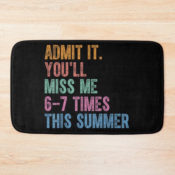 Item preview, Admit It You'll Miss Me 6-7 Times This Summer Funny Last Day designed and sold by ZalcArtStore.