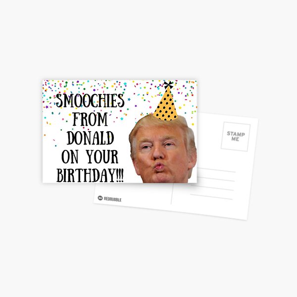 Smoochies on your birthday, Donald Trump, birthday card, meme greeting cards Postcard