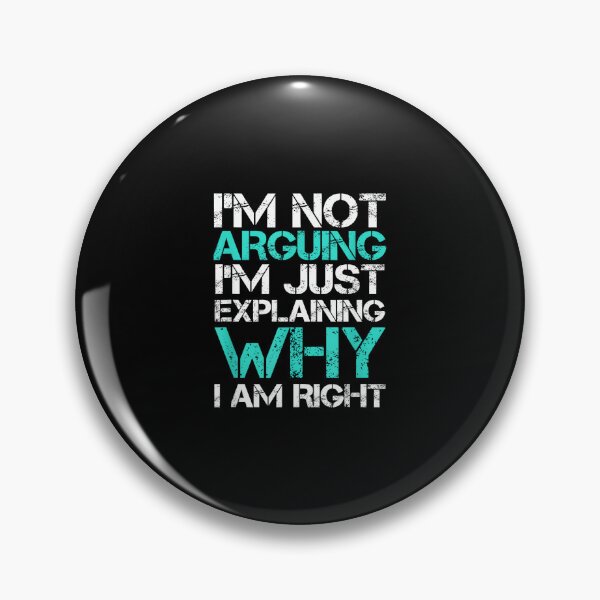 Item preview, I'm Not Arguing I'm Just Explaining Why I Am Right Sarcastic designed and sold by hqmofoo35.