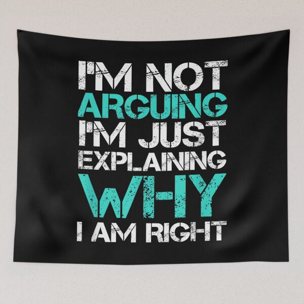 Item preview, I'm Not Arguing I'm Just Explaining Why I Am Right Sarcastic designed and sold by hqmofoo35.