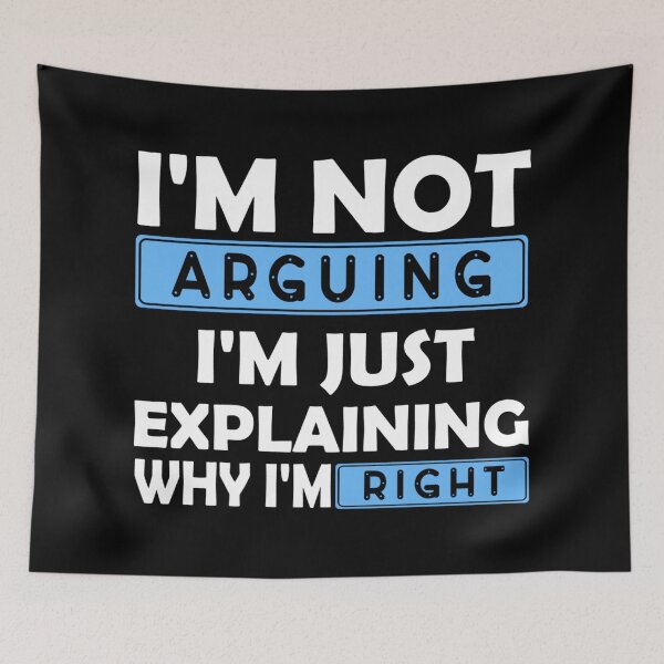 Item preview, I'm Not Arguing I'm Just Explaining Why I Am Right designed and sold by hqmofoo35.