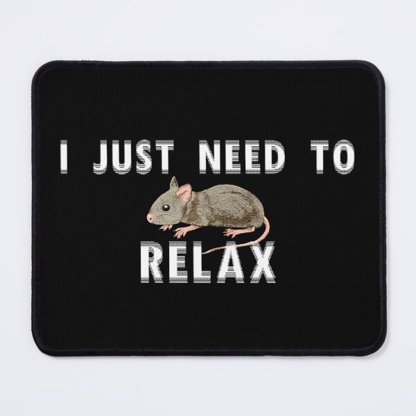 Item preview, I just need to relax - mouse designed and sold by R-A Designs.