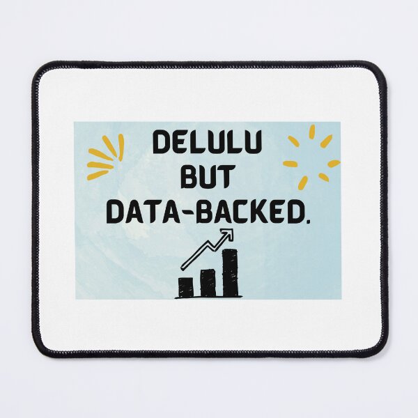 Item preview, Delulu But Data Backed designed and sold by Mildly Offensive Club.