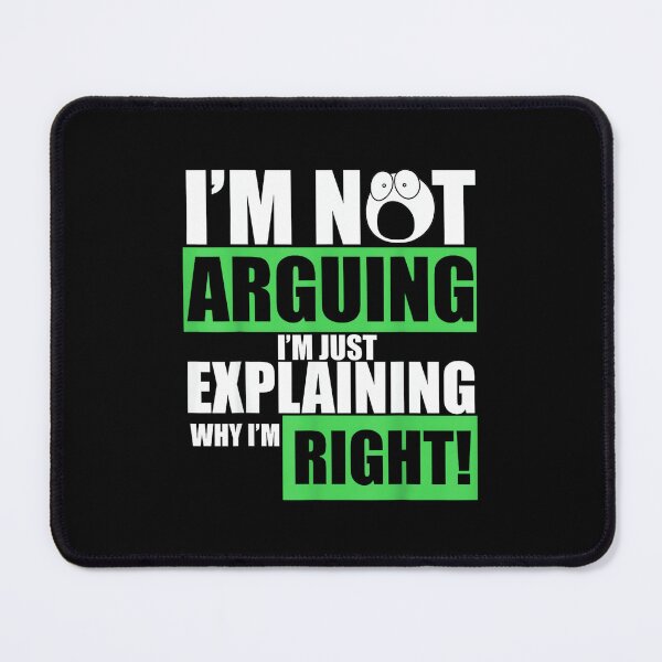 Item preview, I'm Not Arguing I'm Just Explaining Why I Am Right Tee Shirt designed and sold by hqmofoo35.