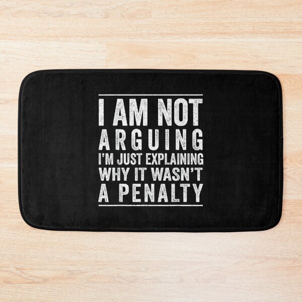 Item preview, I AM NOT ARGUING I'M JUST EXPLAINING WHY IT WASN'T A PENALTY designed and sold by hqmofoo35.
