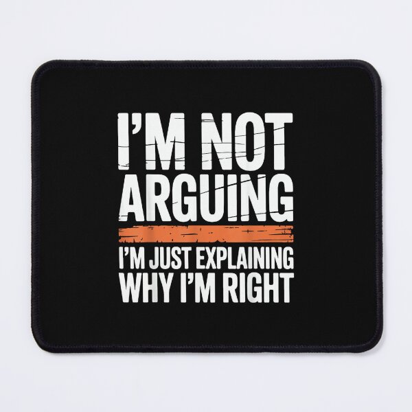Item preview, Funny Sayings I’m Not Arguing Just Explaining Why I'm Right designed and sold by hqmofoo35.