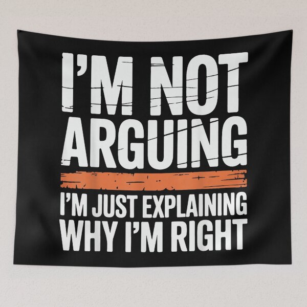 Item preview, Funny Sayings I’m Not Arguing Just Explaining Why I'm Right designed and sold by hqmofoo35.