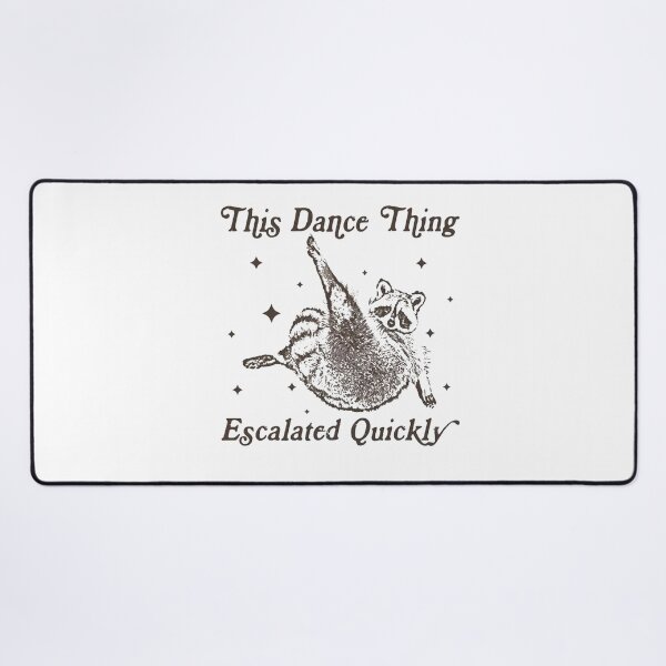 Item preview, This Dance Thing Escalated Quickly designed and sold by ZalcArtStore.