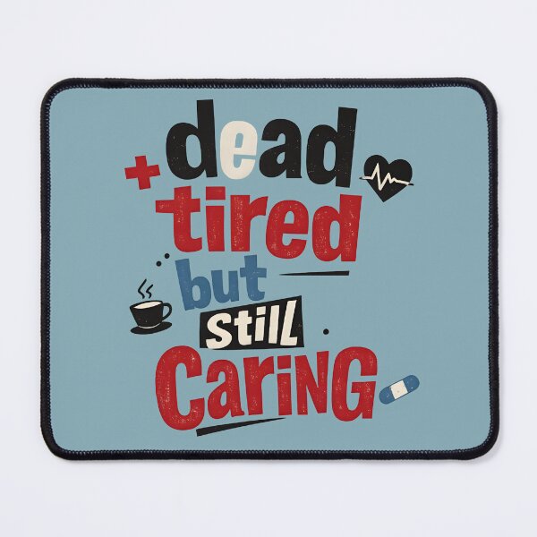 Item preview, "Dead Tired But Still Caring" | Funny Nurse & Healthcare Worker Gift designed and sold by Naviora.