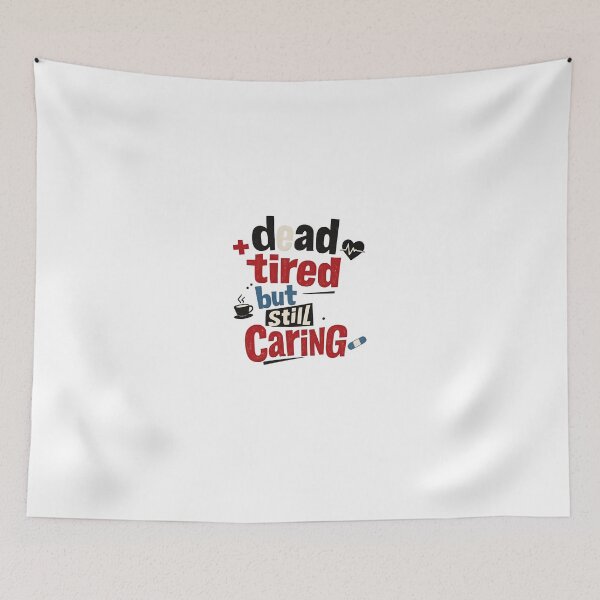 Item preview, "Dead Tired But Still Caring" | Funny Nurse & Healthcare Worker Gift designed and sold by Naviora.