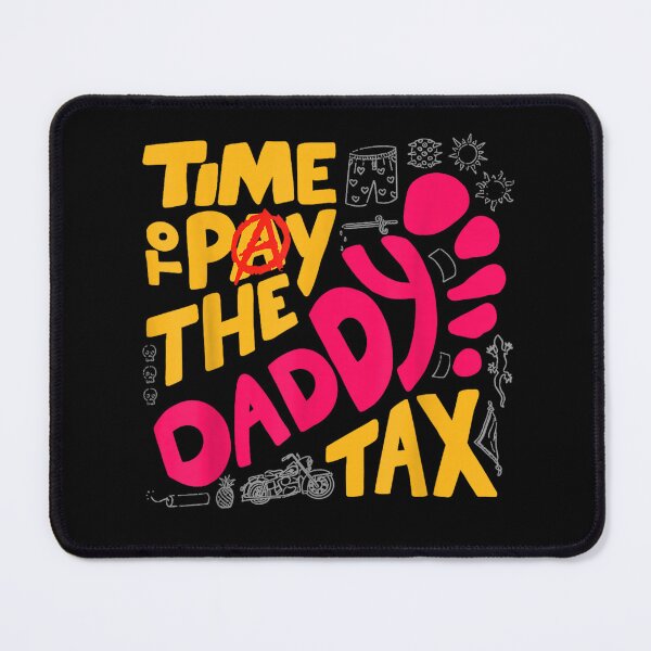 Item preview, Time To Pay Daddy Tax designed and sold by ZalcArtStore.