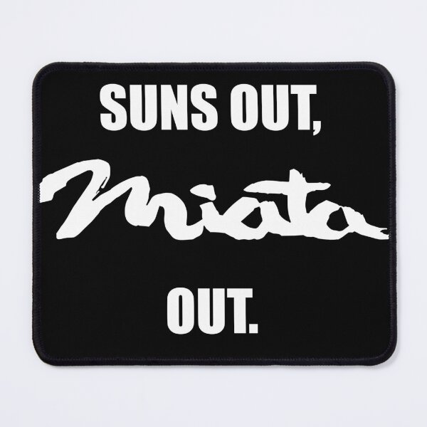 Item preview, Suns Out, Miata Out. White designed and sold by kerriestuff.