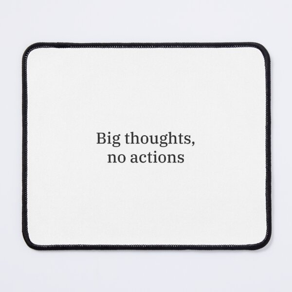 Item preview, Big Thoughts No Actions — Minimalist Serif Quote Print | Funny Relatable Humor designed and sold by Just Vibing Co.