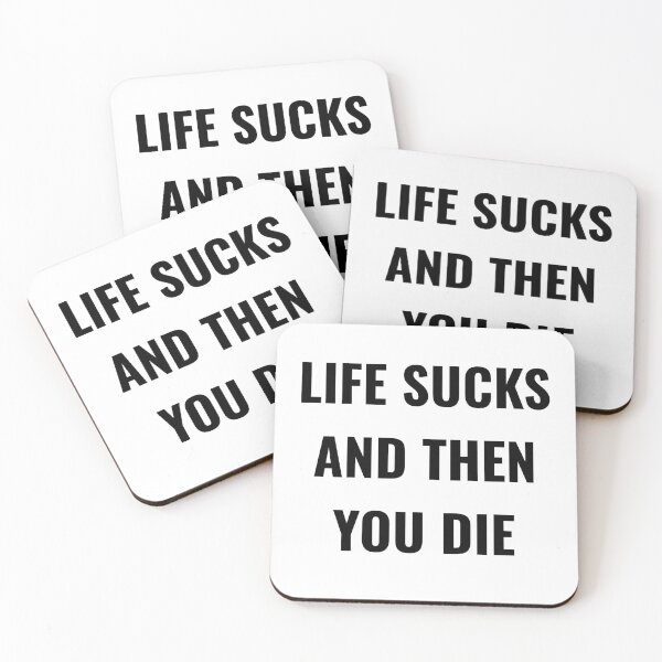 Item preview, LIFE SUCKS AND THEN YOU DIE designed and sold by imorta.