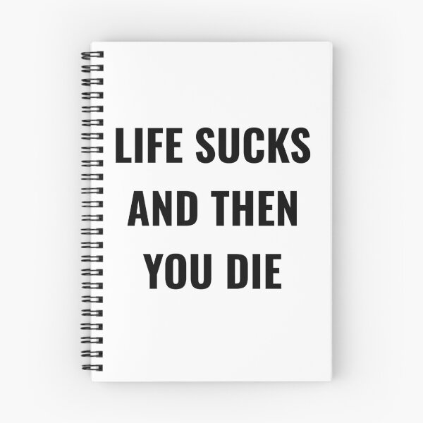 Item preview, LIFE SUCKS AND THEN YOU DIE designed and sold by imorta.
