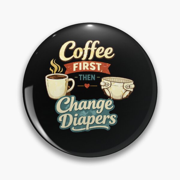 Item preview, Coffee First Then Change Diapers – Funny Parenting Design | Funny Parenting Coffee Lover Gift designed and sold by EichStore.